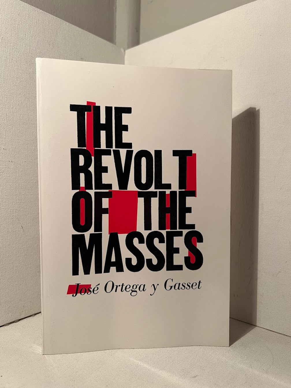 The Revolt of the Masses by Jose Ortega y Gasset