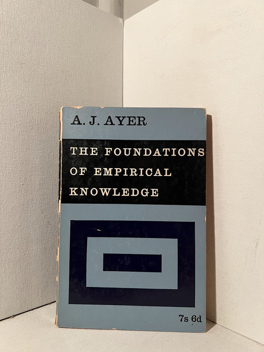 The Foundations of Empirical Knowledge by A.J. Ayer