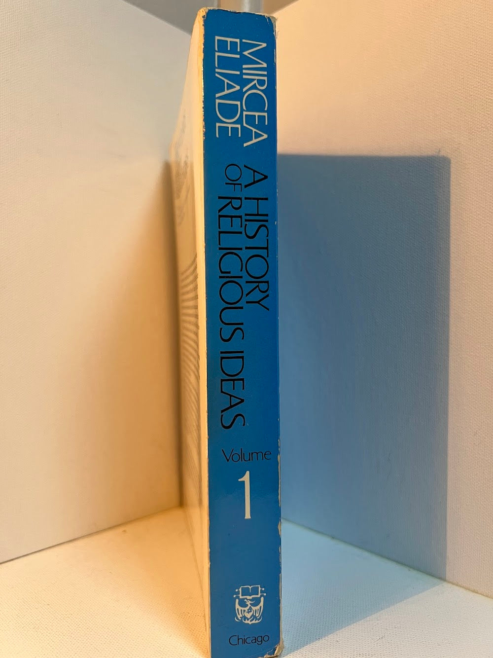 A History of Religious Ideas Volume 1 by Mircea Eliade