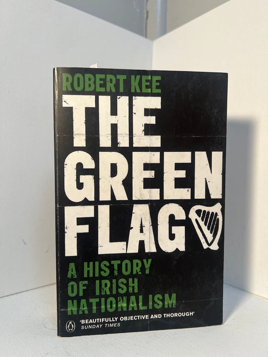 The Green Flag - A History of Irish Nationalism by Robert Kee