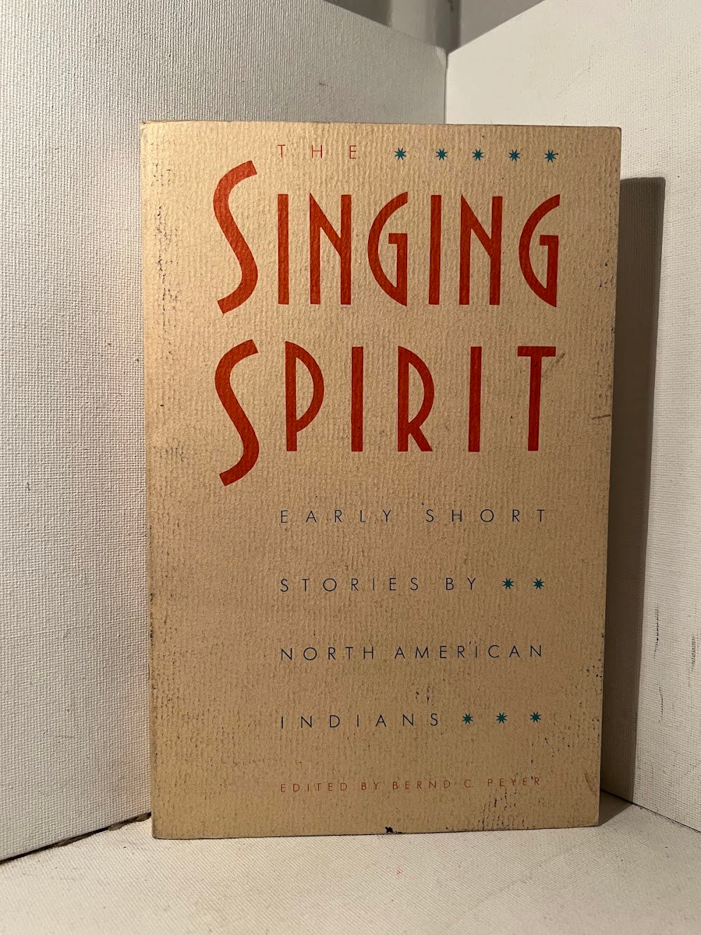 The Singing Spirit: Early Short Stories by North American Indians edited by Bernd C. Peyer