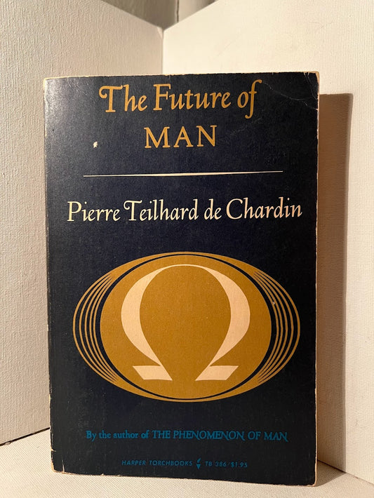 The Future of Man by Pierre Teilhard de Chardin