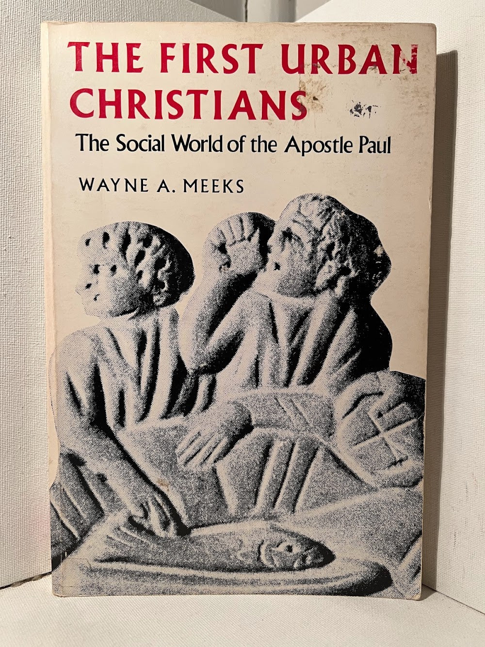 The First Urban Christians by Wayne A. Meeks