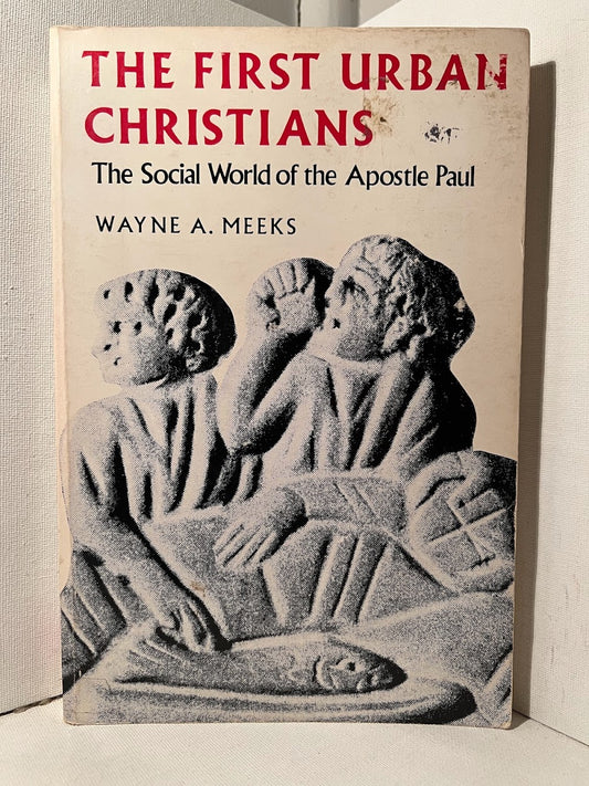 The First Urban Christians by Wayne A. Meeks