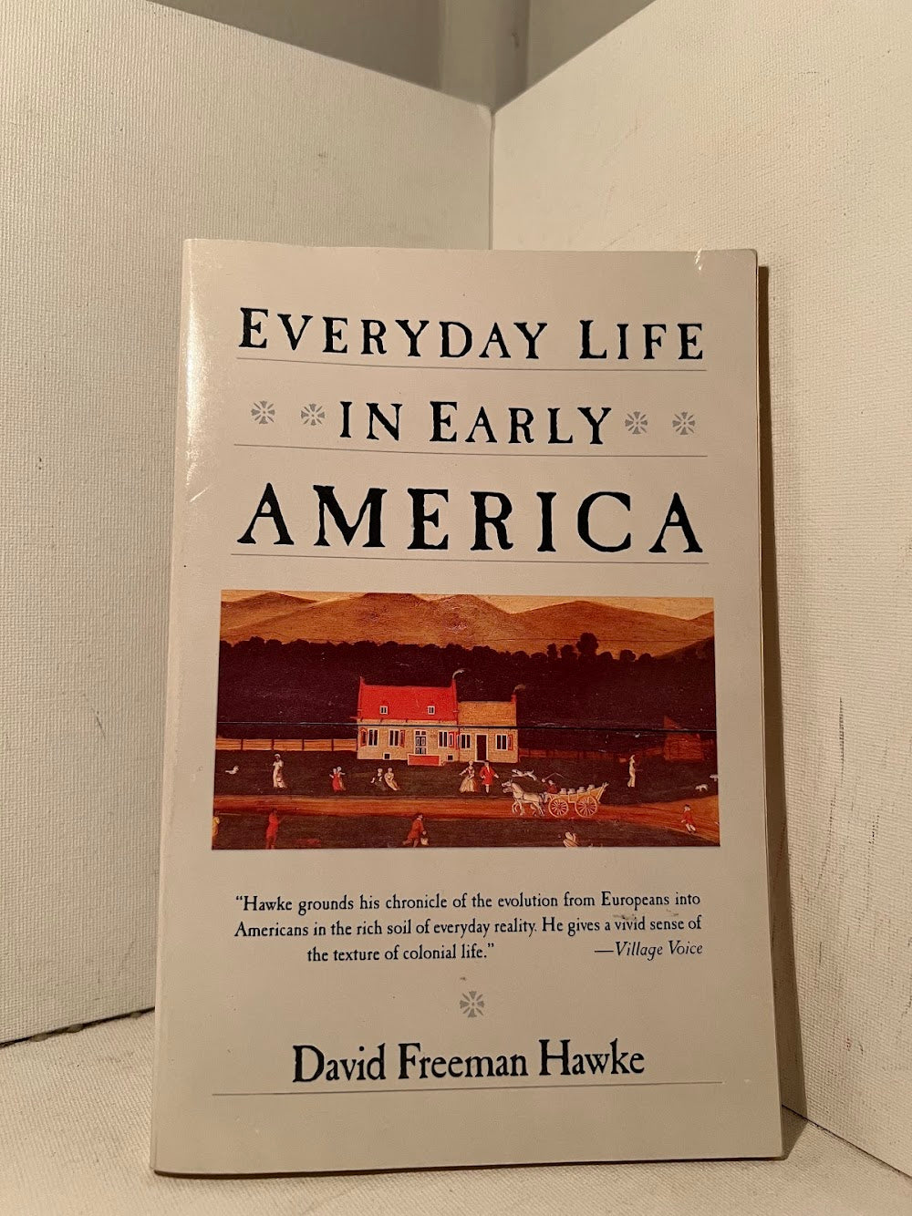 Everyday Life in Early America by David Freeman Hawke – Revolving Books