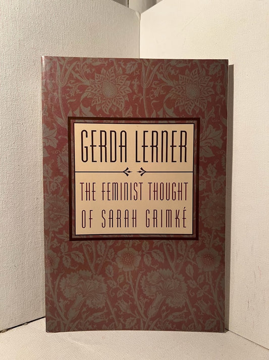 The Feminist Thought of Sarah Grimke by Gerda Lerner