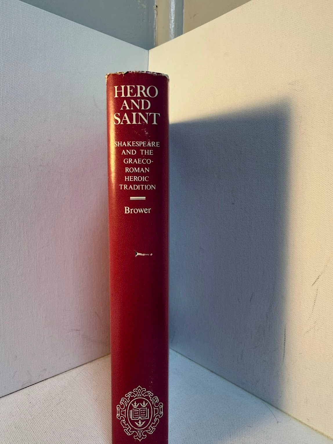Hero and Saint - Shakespeare and the Graeco-Roman Heroic Tradition by Reuben A. Brower