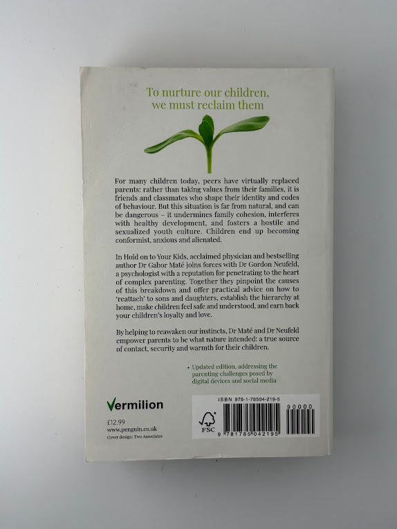 Hold On To Your Kids by Gabor Mate and Dr. Gordon Neufeld