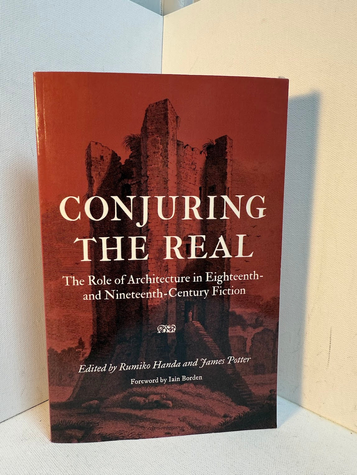 Conjuring the Real - The Role of Architecture in Eighteenth and Nineteenth Century Fiction