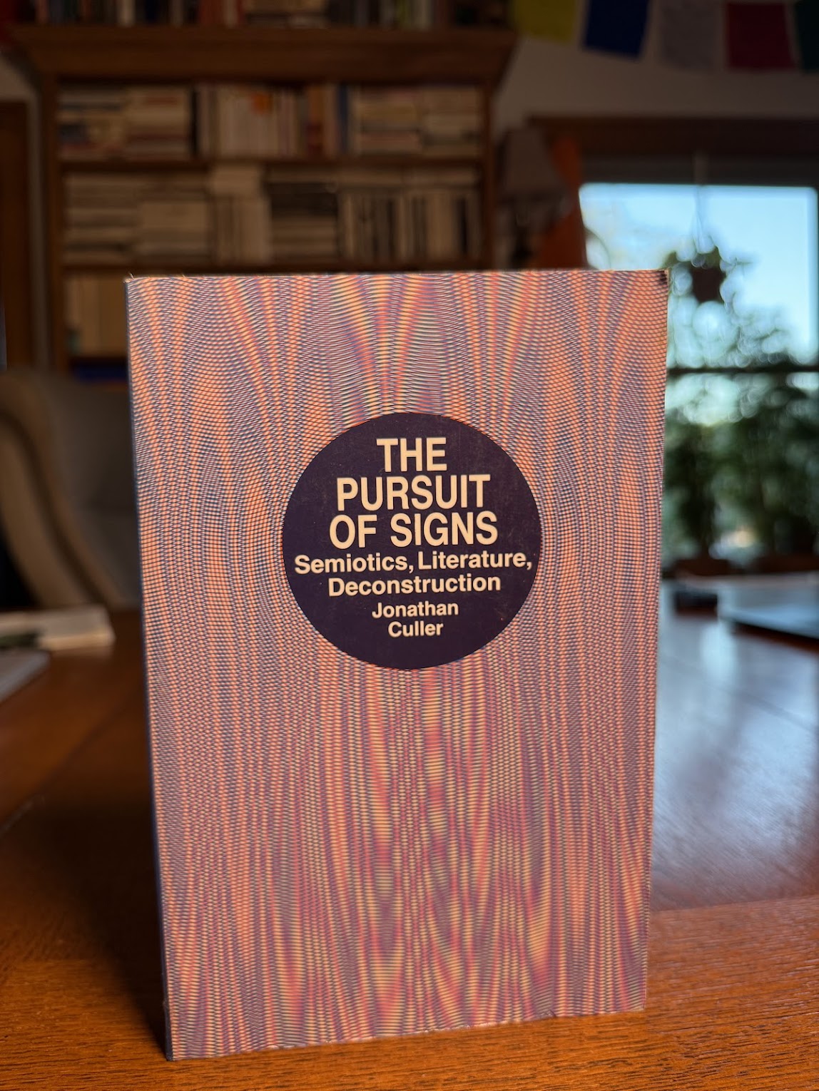 The Pursuit of Signs - Semiotics, Literature, Deconstruction by Jonathan Culler
