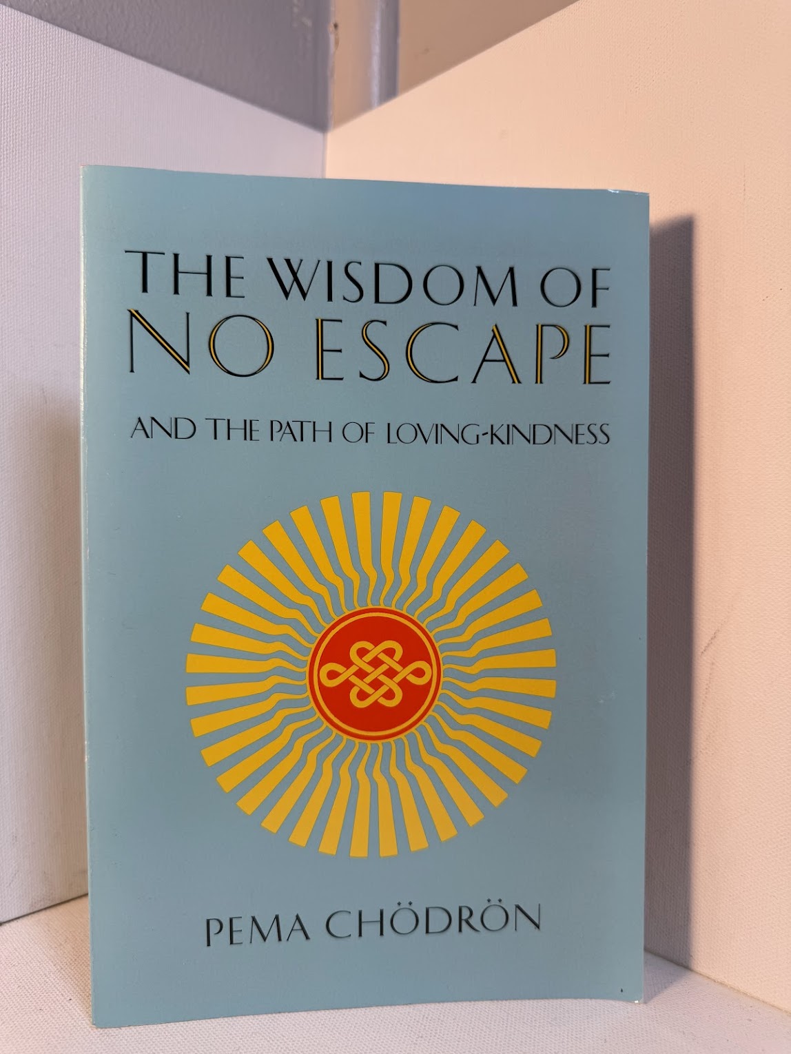 The Wisdom of No Escape by Pema Chodron