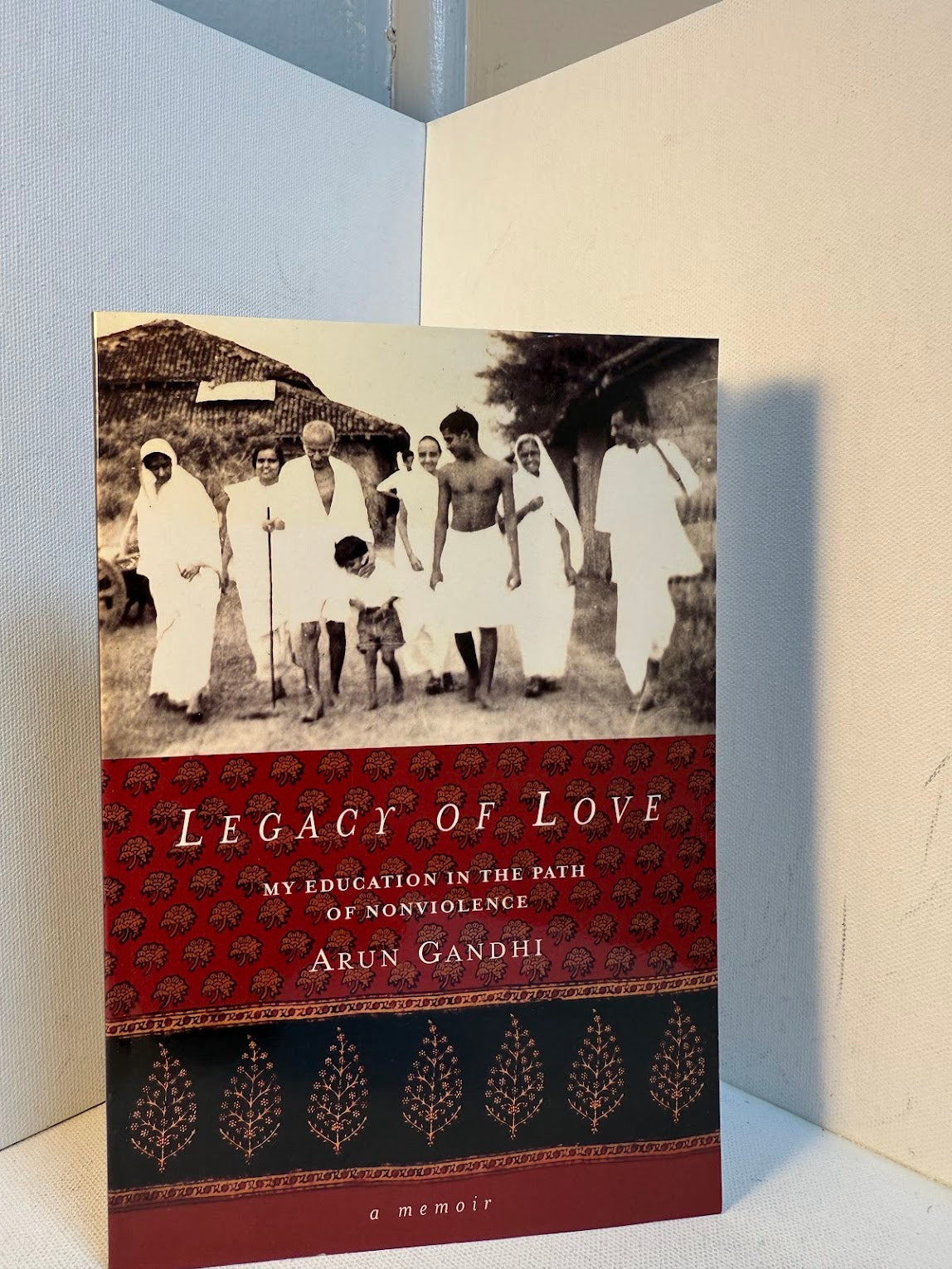 Legacy of Love - My Education in the Path of Nonviolence by Arun Gandhi
