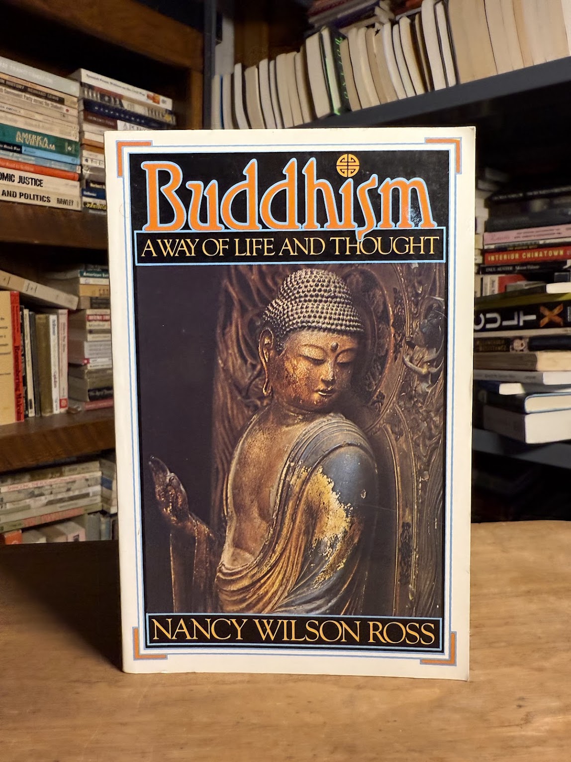 Buddhism - A Way of Life and Thought by Nancy Wilson Ross
