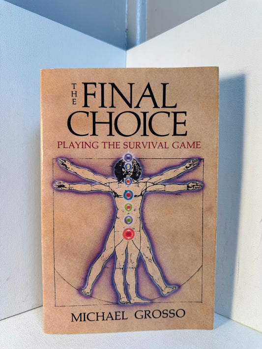 The Final Choice - Playing the Survival Game by Michael Grosso