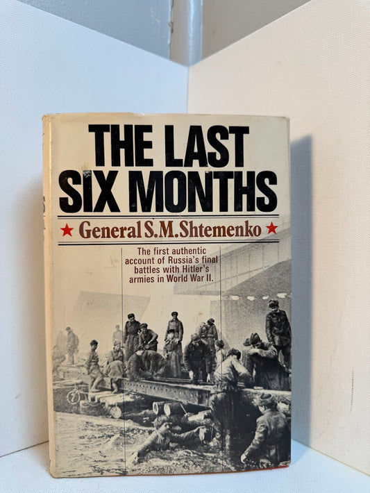 The Last Six Months by General S.M. Shtemenko