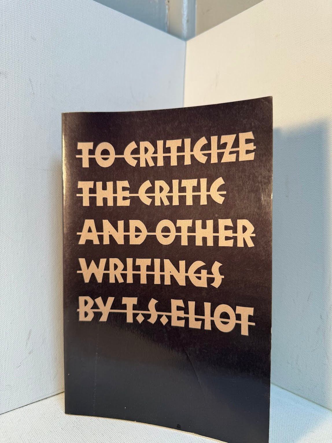 To Criticize the Critic and Other Writings by T.S. Eliot