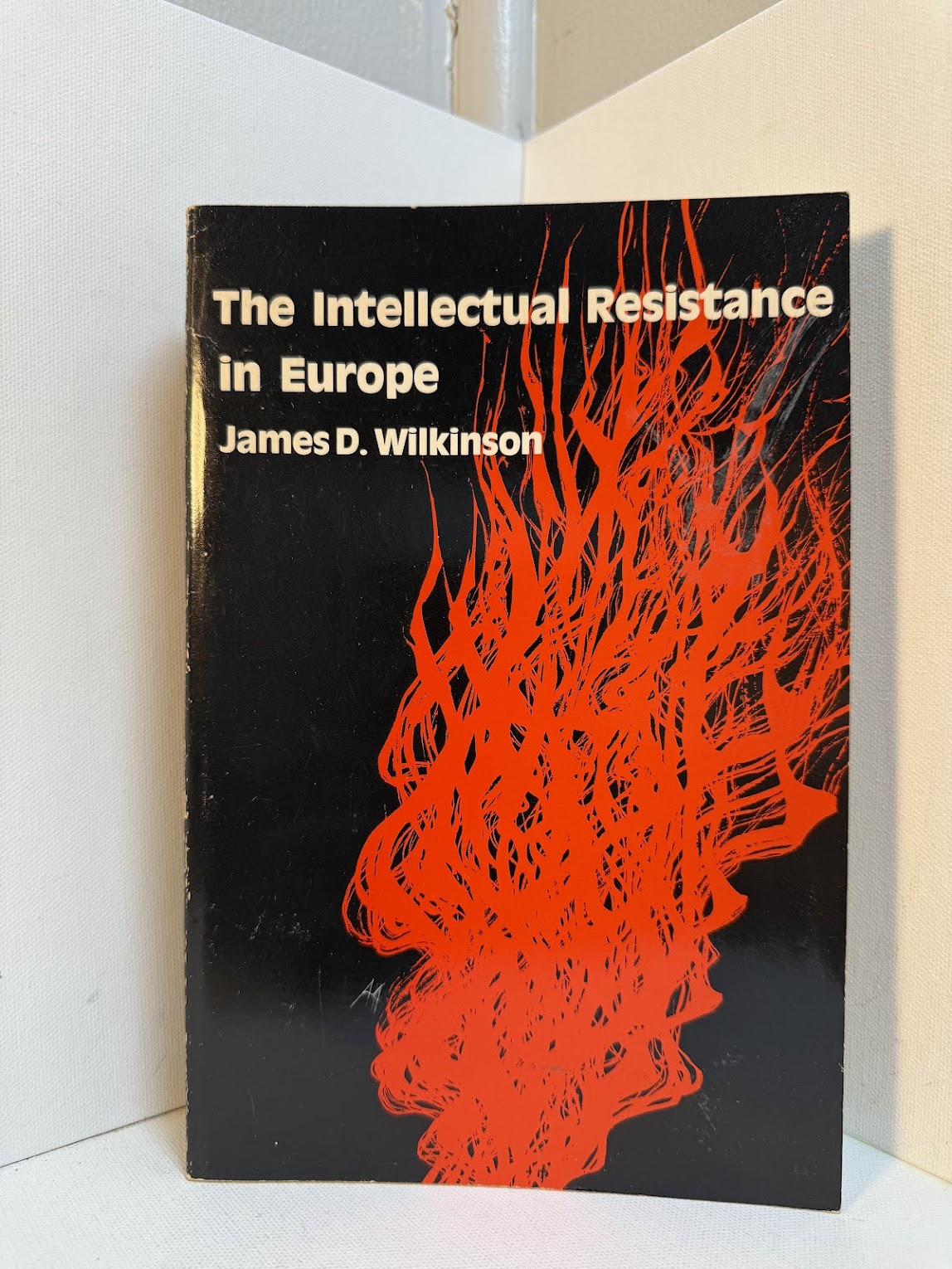 The Intellectual Resistance in Europe by James D. Wilkinson