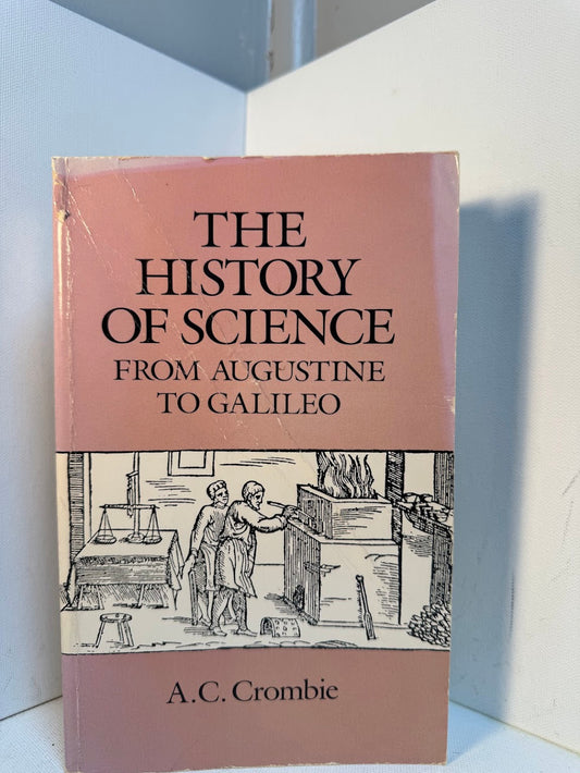 The History of Science from Augustine to Galileo by A.C. Crombie