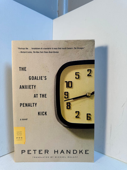 The Goalie's Anxiety at the Penalty Kick by Peter Handke