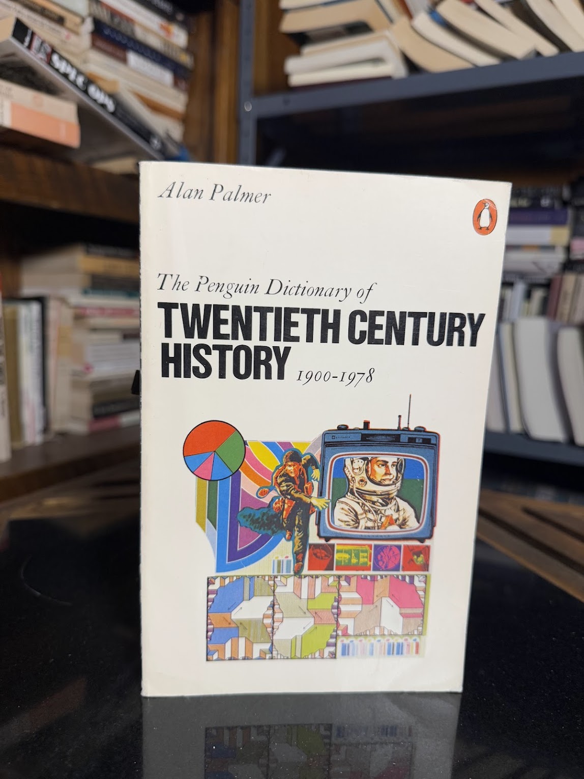 The Penguin Dictionary of Twentieth Century History 1900-1978 by Alan Palmer