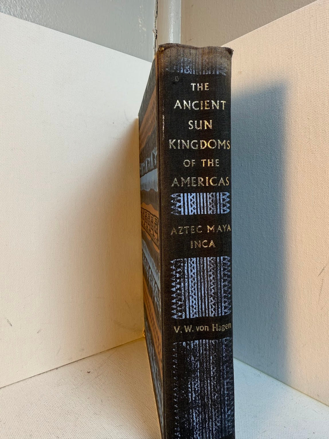 The Ancient Sun Kingdoms of the Americas by V.W. von Hagen