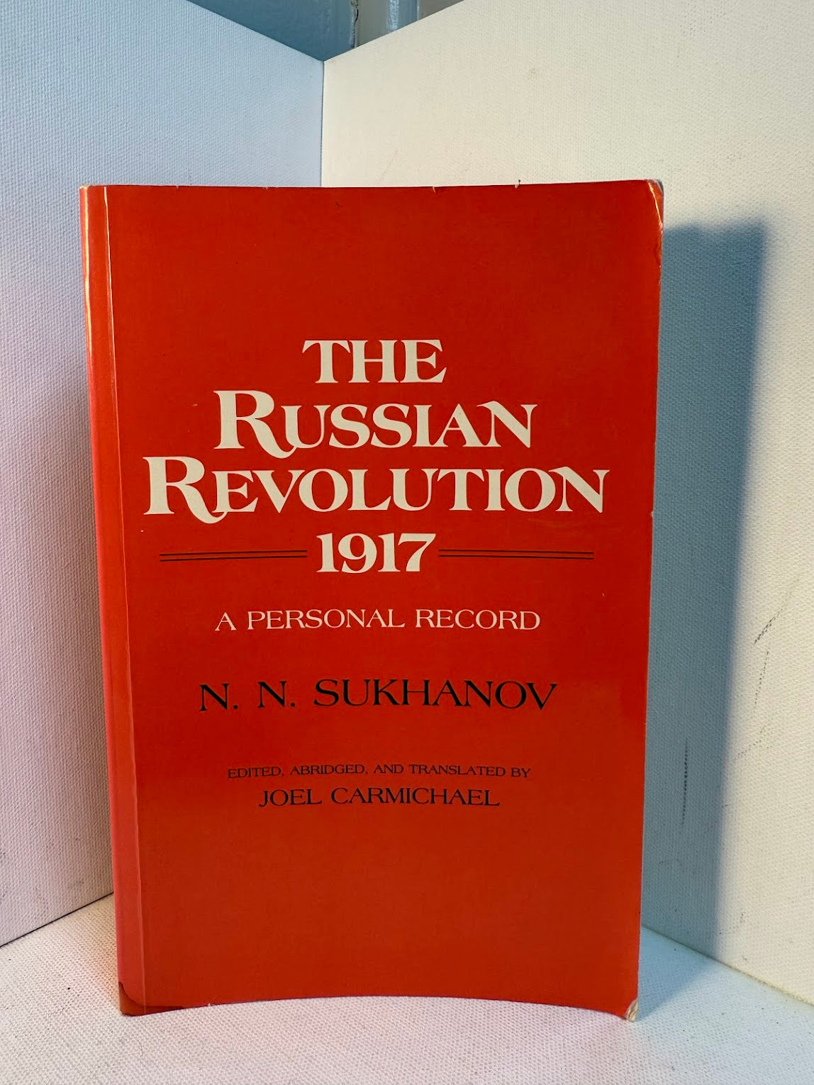 The Russian Revolution 1917 - A Personal Record by N.N. Sukhanov