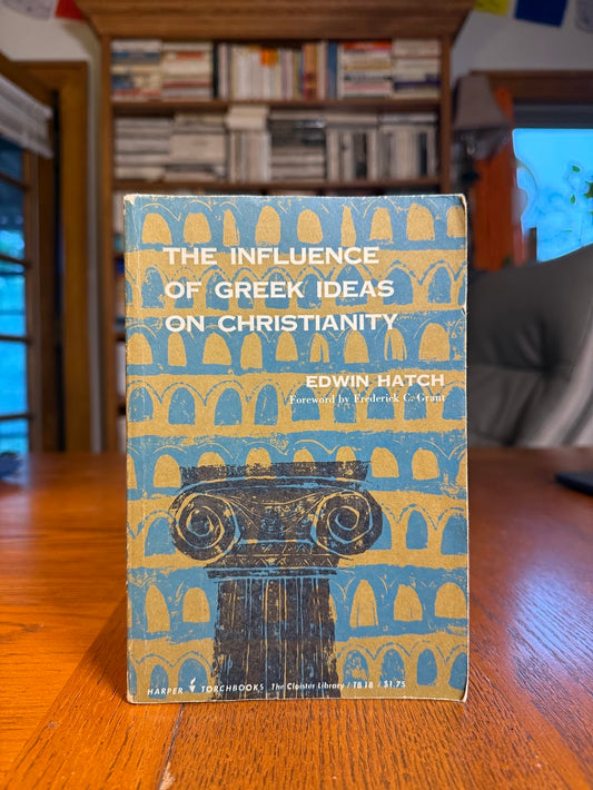 The Influence of Greek Ideas on Christianity by Edwin Hatch