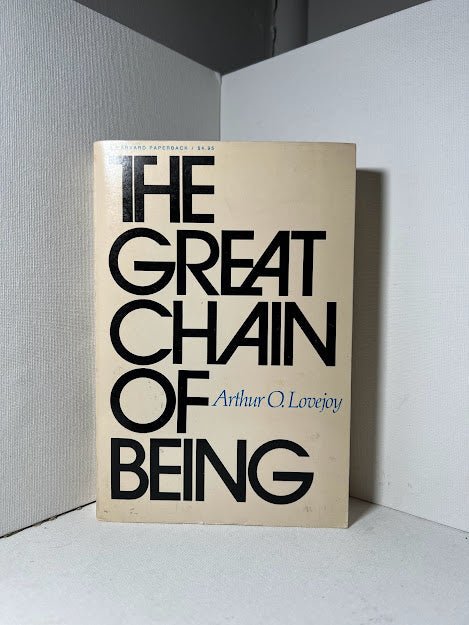 The Great Chain of Being by Arthur O. Lovejoy