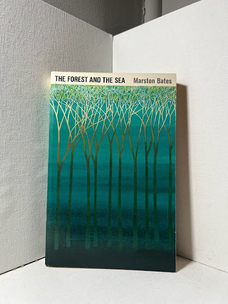 The Forest and the Sea by Marston Bates
