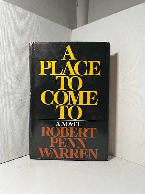 A Place To Come To by Robert Penn Warren