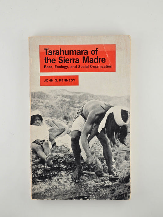 Tarahumara of the Sierra Madre by John G. Kennedy