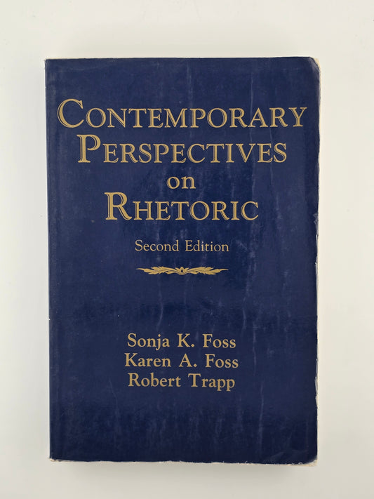 Contemporary Perspectives on Rheotiric second edition by Sonja K. Foss, Karen A. Foss, and Robert Trapp