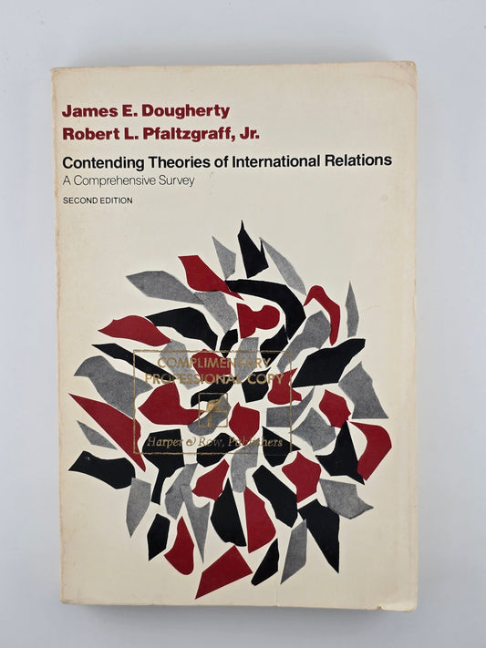 Contending Theories of International Relations by James E. Dougherty and Robert L. Pfaltzgraff, Jr.