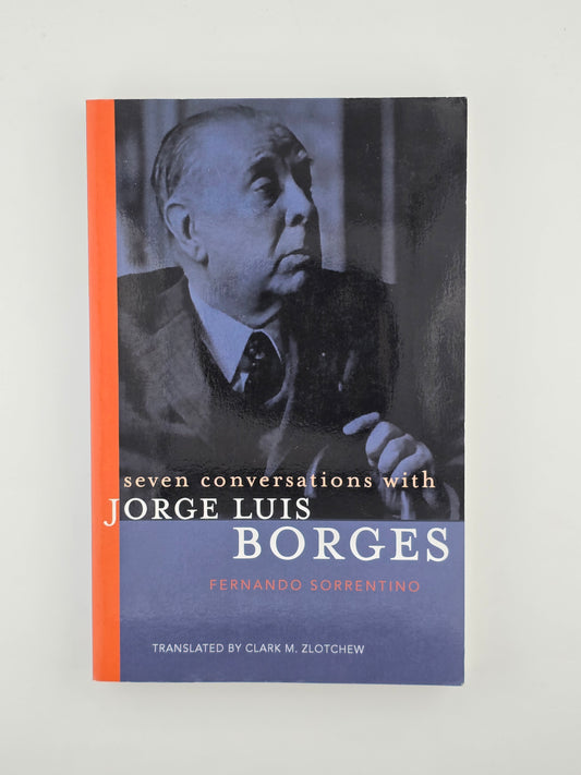Seven Conversations With Jorge Luis Borges by Fernando Sorrentino