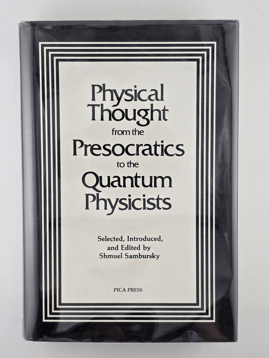 Physical Thought from the Presocratics to the Quantum Physicists edited by Shmuel Sambursky