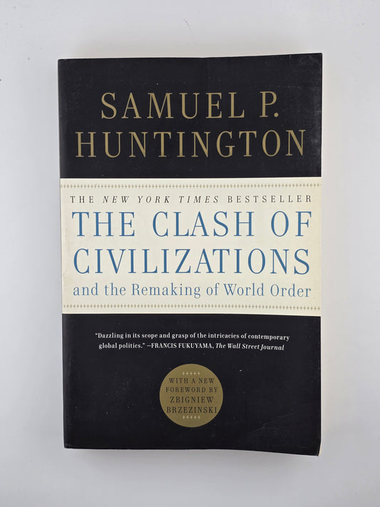 The Clash of Civilizations and the Remaking of World Order by Samuel P. Huntington