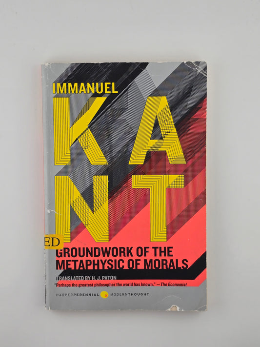 Groundwork of the Metaphysic of Morals by Immanuel Kant
