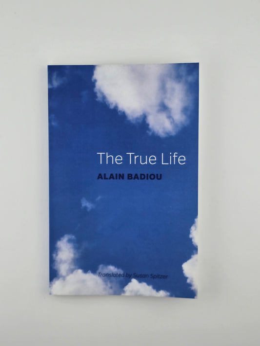 The True Life by Alain Badiou