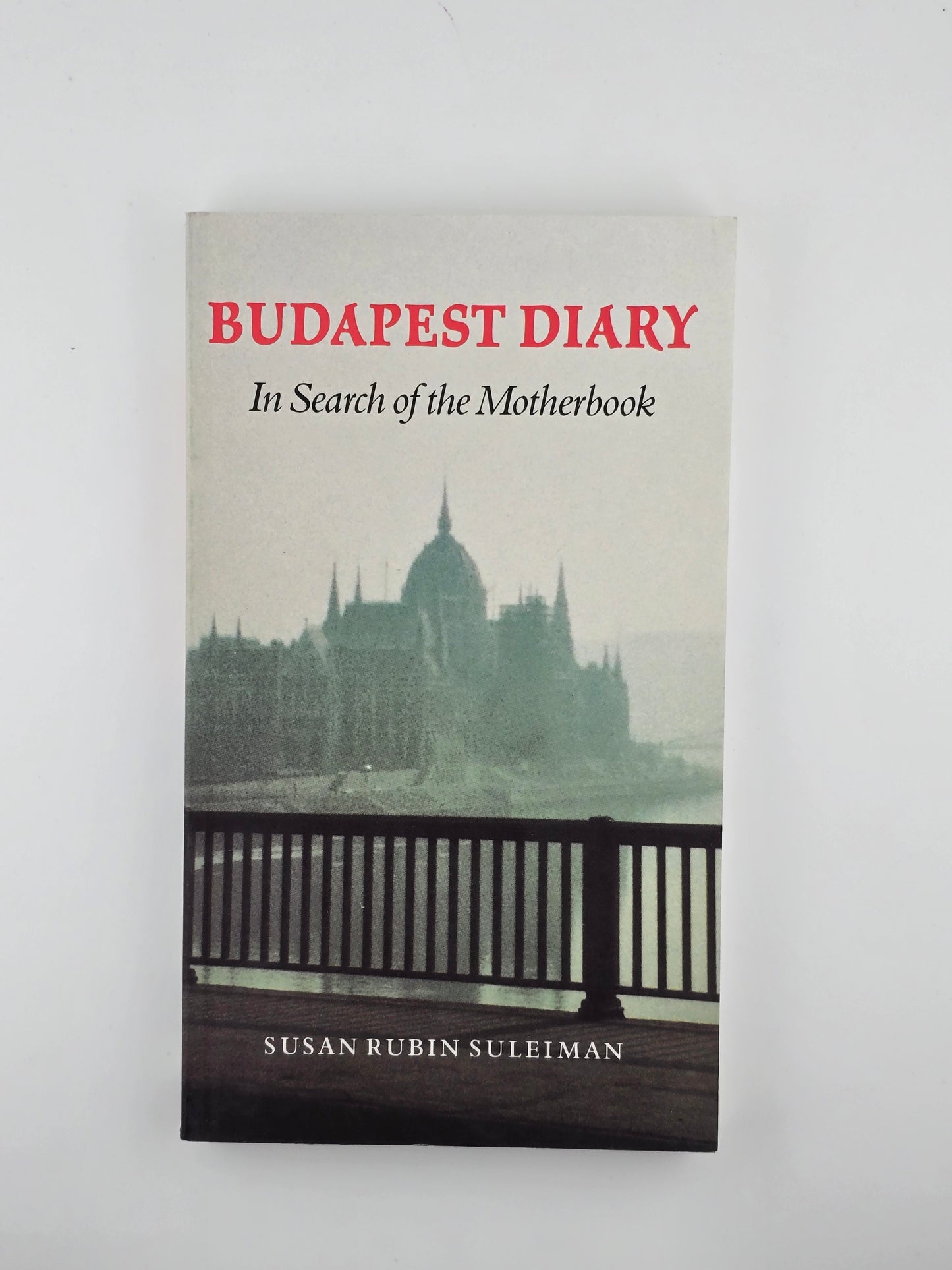 Budapest Diary by Susan Rubin Suleiman