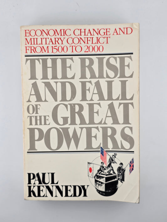 The Rise and Fall of the Great Powers by Paul Kennedy