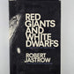 Red Giants and White Dwarfs by Robert Jastrow