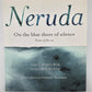 On the Blue Shore of Silence by Pablo Neruda