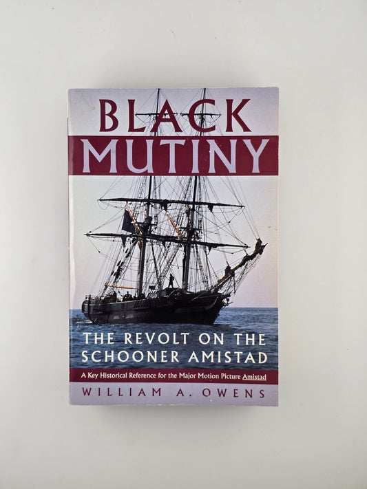 Black Mutiny: The Revolt on the Schooner Amistad by William A. Owens