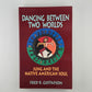 Dancing Between Two Worlds by Fred R. Gustafson