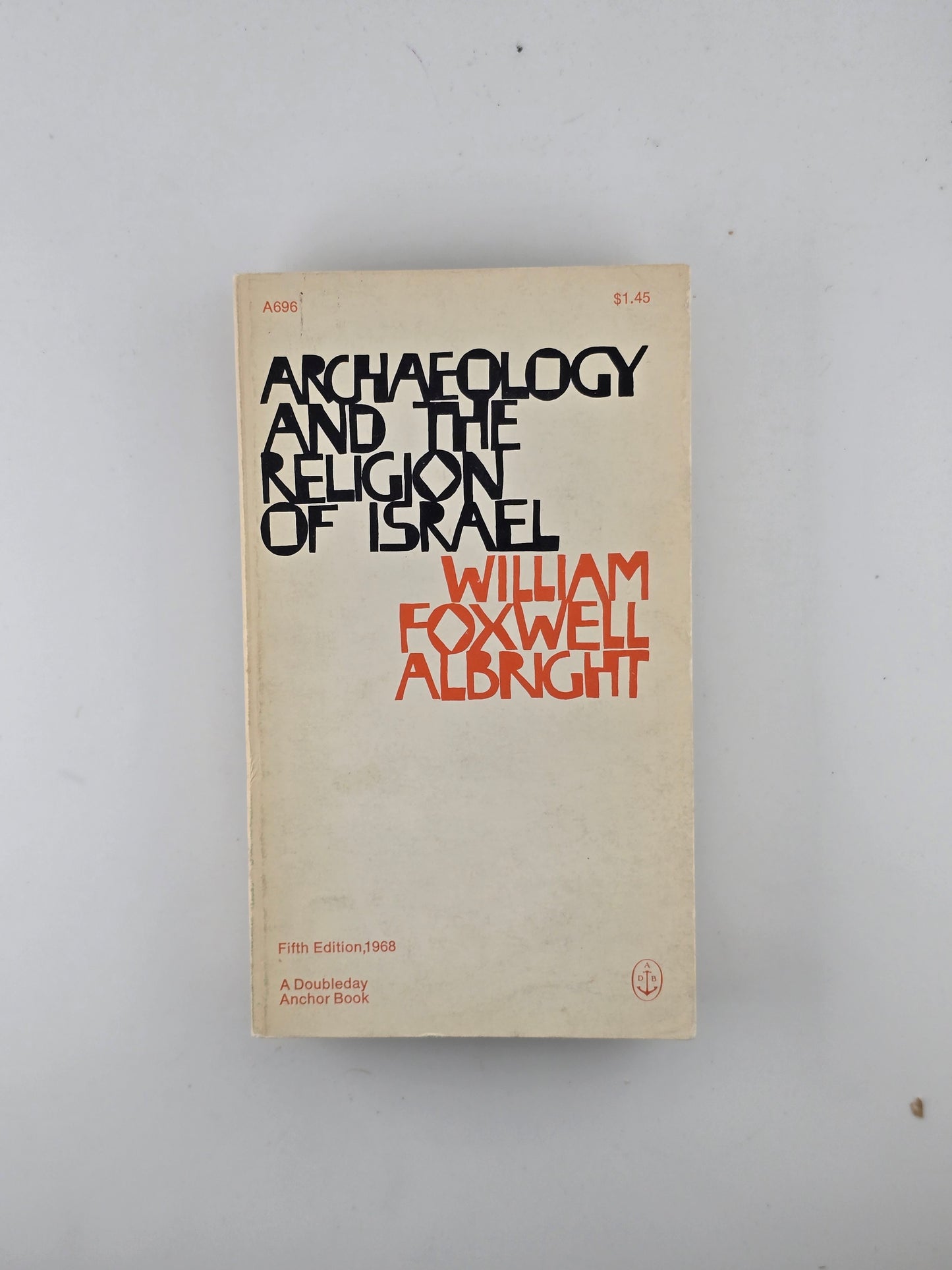 Archaeology and the Religion of Israel by William Foxwell Albright