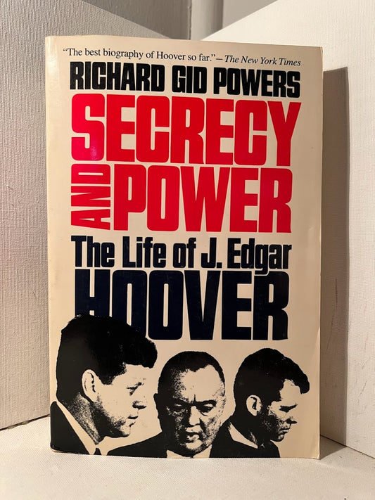 Secrecy and Power: The Life of J. Edgar Hoover by Richard Gid Powers