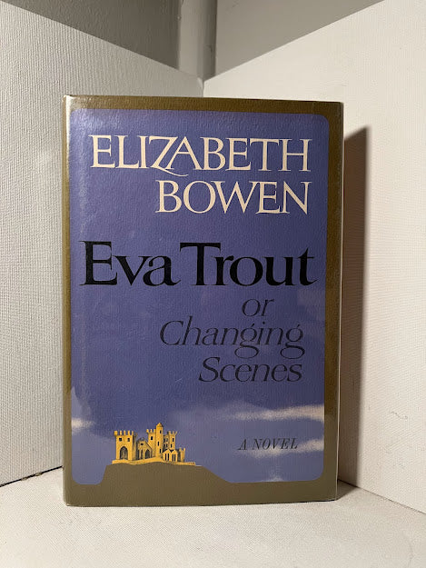 Eva Trout or Changing Scenes by Elizabeth Bowen