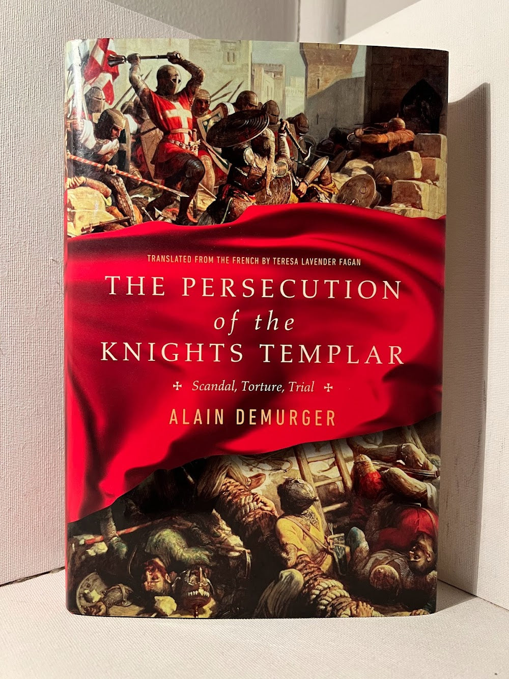 The Persecution of the Knight's Templar by Alain Demurger