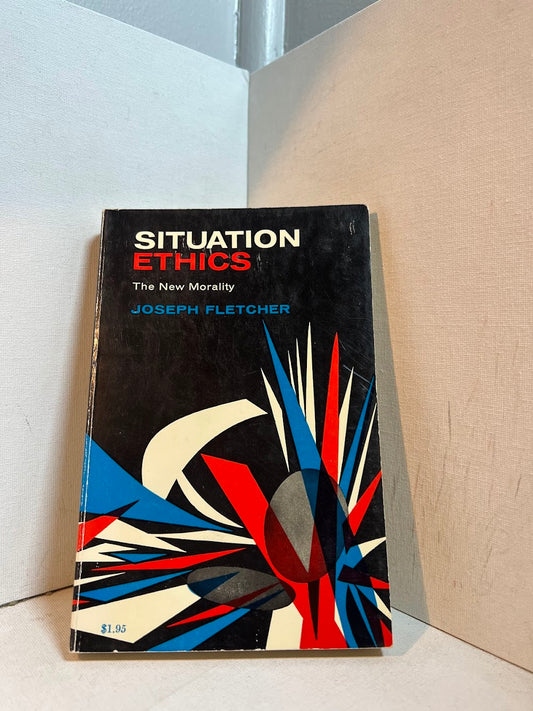 Situation Ethics by Joseph Fletcher