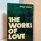 The Works of Love by Wright Morris